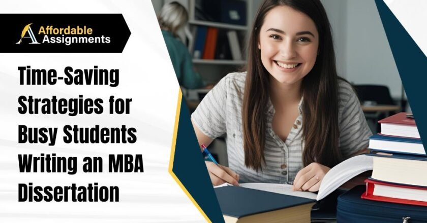 Time-Saving Strategies for Busy Students Writing an MBA Dissertation