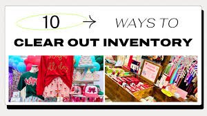 Clearing Out Inventory: When and How to Do It Right